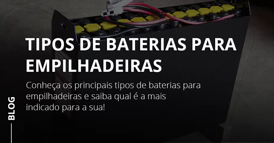 Tipos de baterias para empilhadeiras