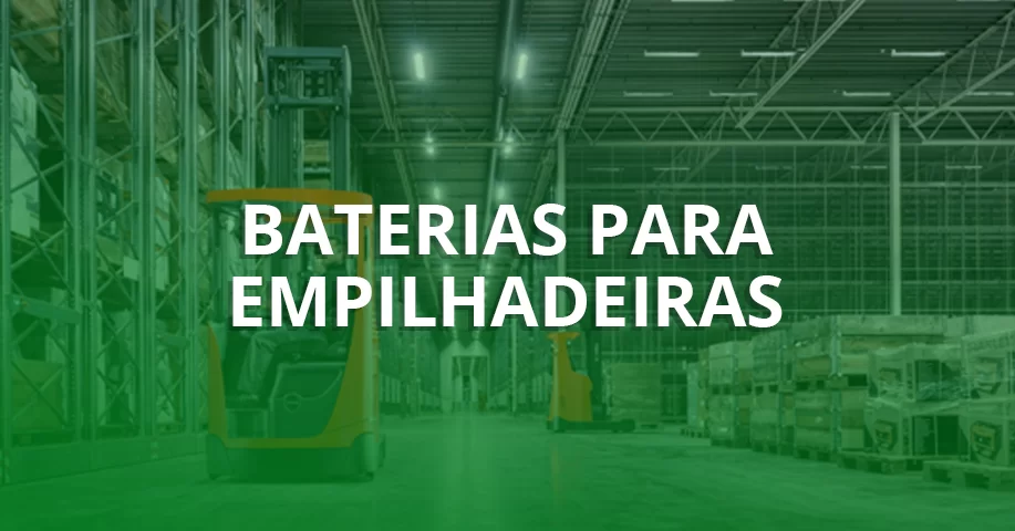 Baterias para Empilhadeiras – Conheça os principais tipos